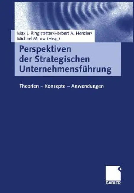 Perspektiven Der Strategischen Unternehmensführung (English, Max J. Ringlstetter | Herbert A. Henzler | Michael Mirow)