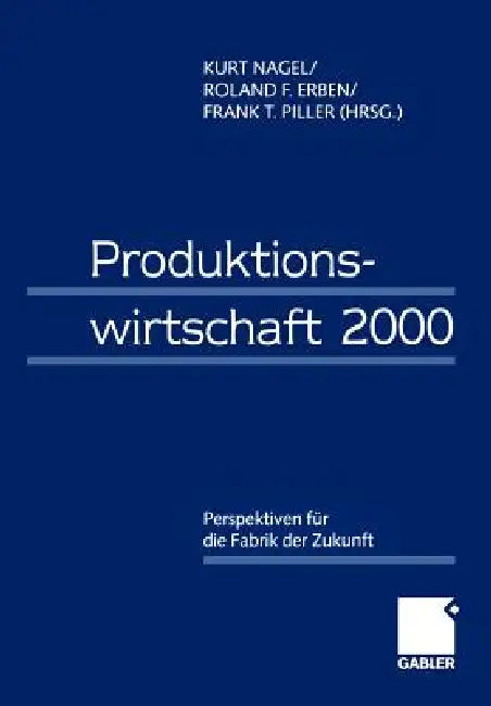 Produktionswirtschaft 2000 (English, Kurt Nagel | Frank Piller | Roland Erben)