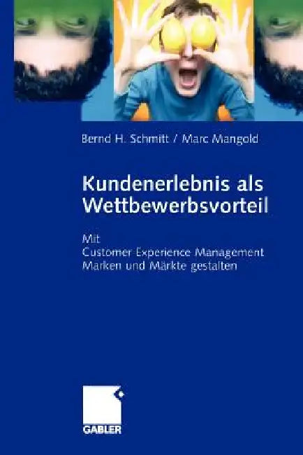 Kundenerlebnis ALS Wettbewerbsvorteil (English, Bernd Schmitt | Marc Mangold)