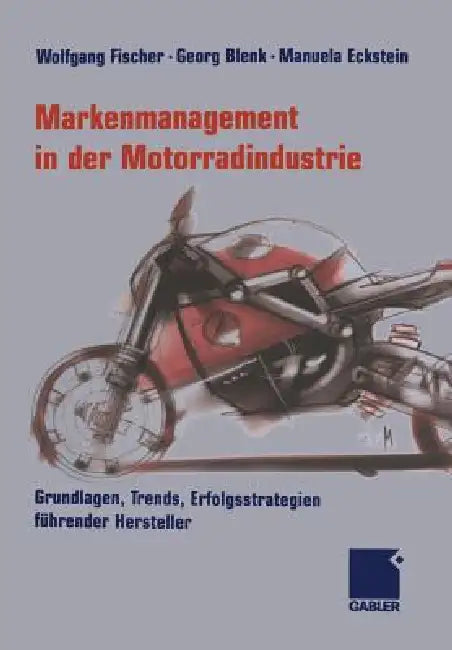 Markenmanagement in Der Motorradindustrie (English, Wolfgang Fischer | Georg Blenk | Manuela Eckstein)