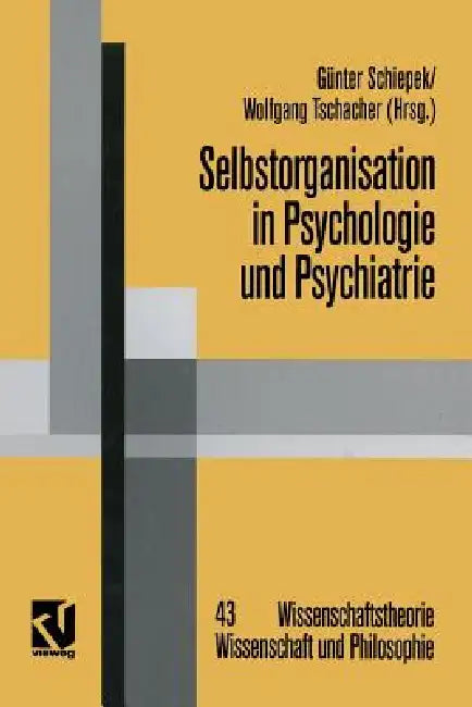 Selbstorganisation in Psychologie Und Psychiatrie (English, Günter Schiepek | Wolfgang Tschacher)