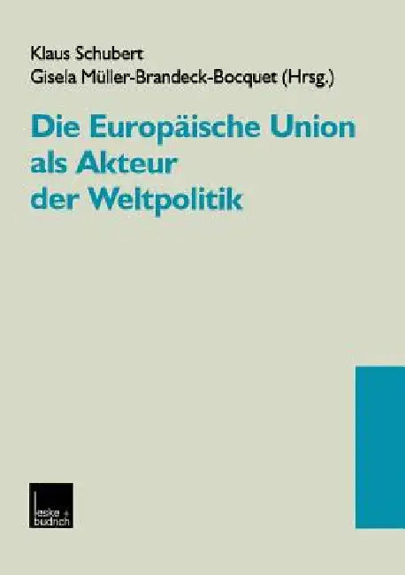 Die Europäische Union ALS Akteur Der Weltpolitik (English, Klaus Schubert)