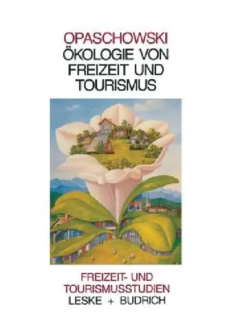 Ökologie Von Freizeit Und Tourismus (English, Horst W. Opaschowski)