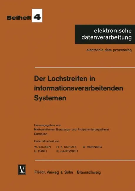 Der Lochstreifen in Informationsverarbeitenden Systemen (English, Wilhelm Eicken | Hans Konrad Schuff | Kenneth A. Loparo)