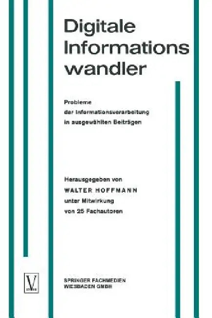 Digitale Informationswandler / Digital Information Processors / Dispositifs Traitant Des Information (English, Walter Hoffmann | Walter Hoffmann)