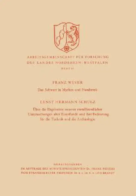 Das Schwert in Mythos Und Handwerk / Über Die Ergebnisse Neuerer Metallkundlicher Untersuchungen Alt (English, Franz Wever)