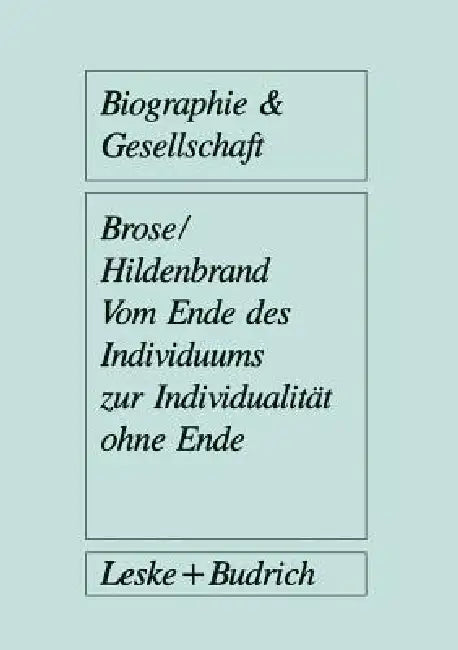 Vom Ende Des Individuums Zur Individualität Ohne Ende (English, Bruno Hildenbrand | Hanns-Georg Brose)
