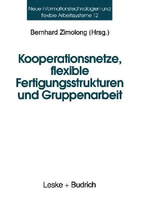 Kooperationsnetze, Flexible Fertigungsstrukturen Und Gruppenarbeit (English, Bernhard Zimolong)