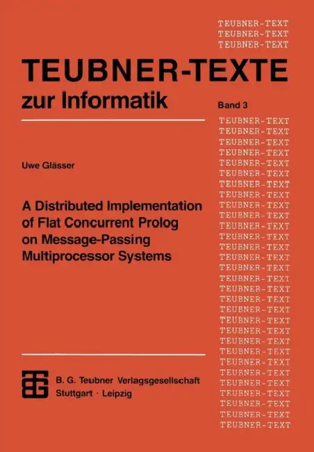 A Distributed Implementation of Flat Concurrent PROLOG on Message-Passing Multiprocessor Systems (English, Uwe Glässer)