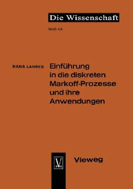Einführung in Die Diskreten Markoff-Prozesse Und Ihre Anwendungen (English, Hans Lahres)