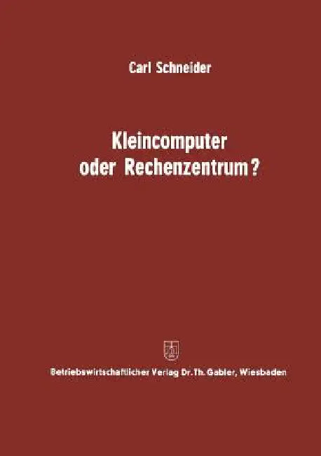 Kleincomputer Oder Rechenzentrum? (English, Carl Schneider)