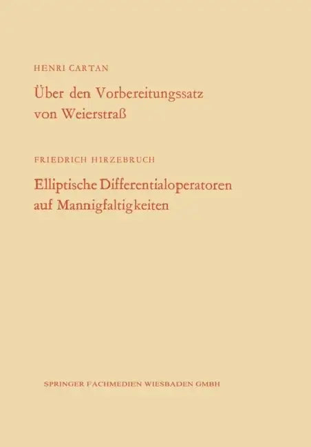 Über Den Vorbereitungssatz Von Weierstraß / Elliptische Differentialoperatoren Auf Mannigfaltigkeite (English, Henri Cartan)