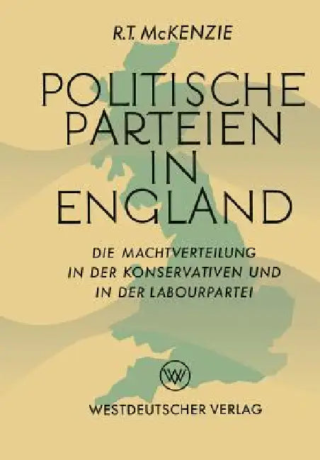 Politische Parteien in England (English, Robert Trelford McKenzie)