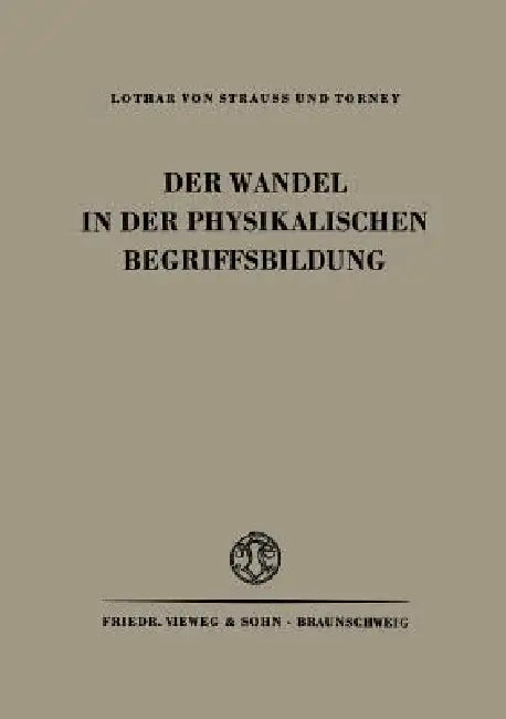 Der Wandel in Der Physikalischen Begriffsbildung (English, Na Strauss | Torney)