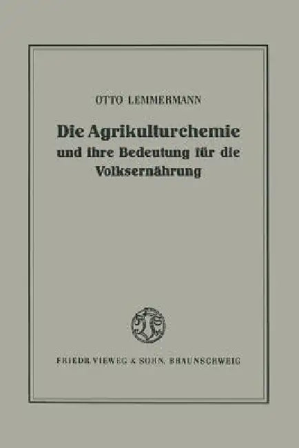 Die Agrikulturchemie Und Ihre Bedeutung Für Die Volksernährung (English, Otto Lemmermann)