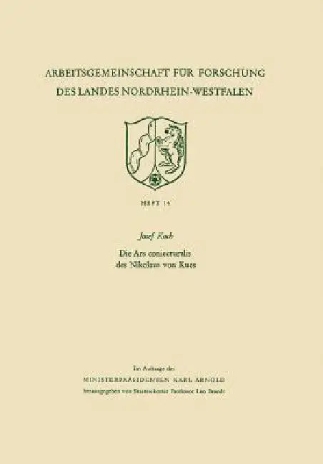 Die Ars Coniecturalis Des Nikolaus Von Kues (English, Josef Koch)