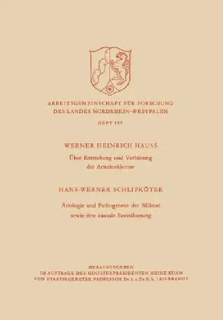 Über Entstehung Und Verhütung Der Arteriosklerose / Ätiologie Und Pathogenese Der Silikose Sowie Ihr (English, Werner H. Hauss)