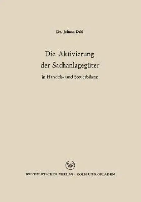 Die Aktivierung Der Sachanlagegüter in Handels- Und Steuerbilanz (English, Johann Dahl)