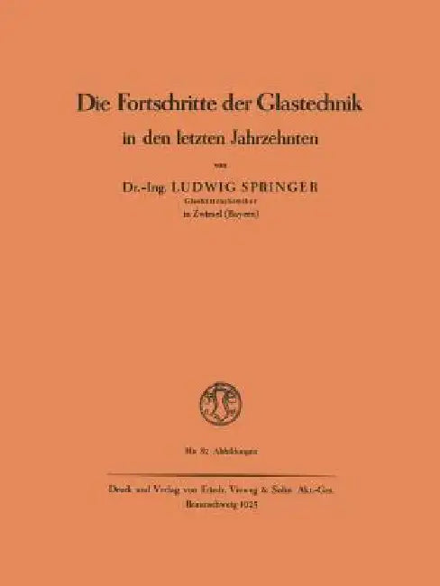 Die Fortschritte Der Glastechnik in Den Letzten Jahrzehnten (English, Ludwig Springer)