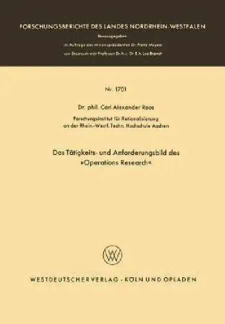Das Tätigkeits- Und Anforderungsbild Des »Operations Research« (English, Carl Alexander Roos)