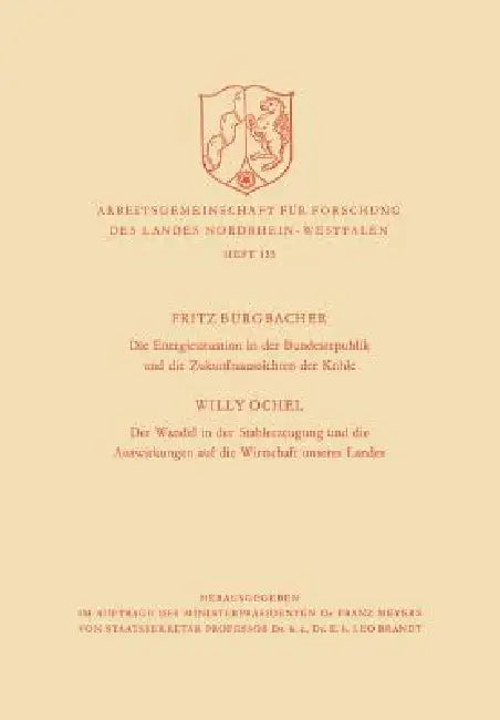 Die Energiesituation Der Bundesrepublik Und Die Zukunftsaussichten Der Kohle. Der Wandel in Der Stah (English, Fritz Burgbacher)