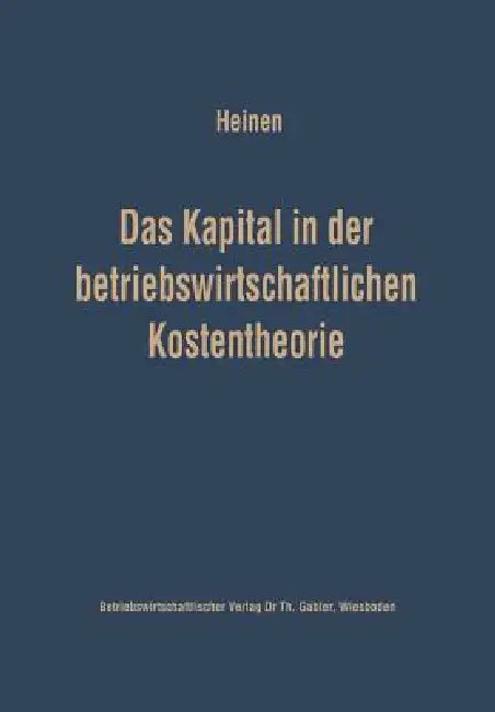 Das Kapital in Der Betriebswirtschaftlichen Kostentheorie (English, Edmund Heinen)