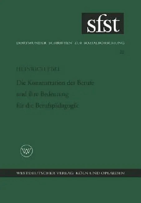 Die Konzentration Der Berufe Und Ihre Bedeutung Für Die Berufspädagogik (English, Heinrich Ebel)