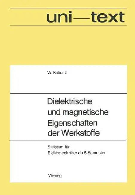 Dielektrische Und Magnetische Eigenschaften Der Werkstoffe (English, Walter Schultz)