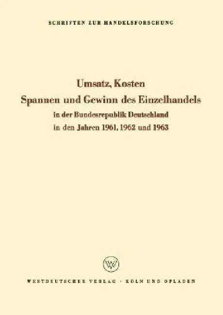 Umsatz, Kosten, Spannen Und Gewinn Des Einzelhandels in Der Bundesrepublik Deutschland in Den Jahren (English, Kenneth A. Loparo)