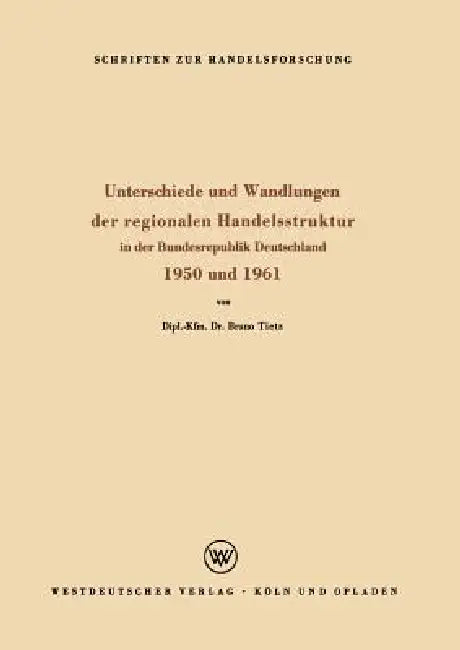 Unterschiede Und Wandlungen Der Regionalen Handelsstruktur (English, Bruno Tietz)