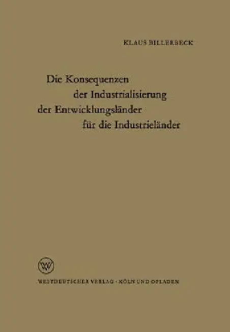 Die Konsequenzen Der Industrialisierung Der Entwicklungsländer Für Die Industrieländer (English, Klaus Billerbeck)
