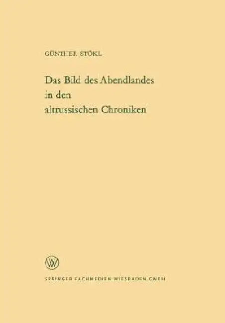 Das Bild Des Abendlandes in Den Altrussischen Chroniken (English, Günther Stökl)