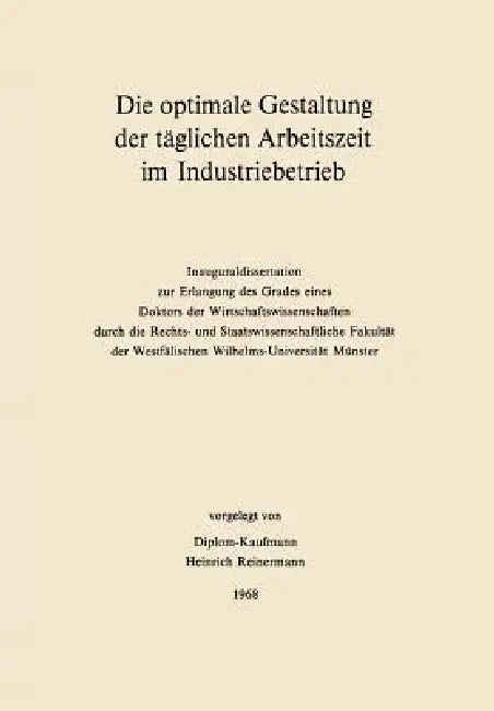 Die Optimale Gestaltung Der Täglichen Arbeitszeit Im Industriebetrieb (English, Heinrich Reinermann)