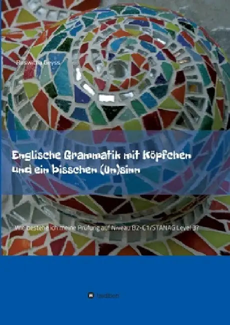 Englische Grammatik mit Köpfchen und ein bisschen (Un)sinn (English, Roswitha Geyss)