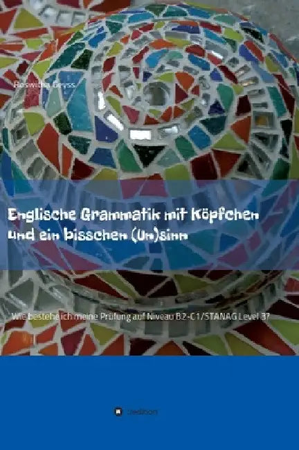 Englische Grammatik mit Köpfchen und ein bisschen (Un)sinn (English, Roswitha Geyss)