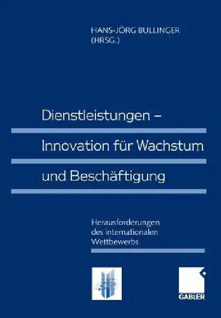Dienstleistungen -- Innovation Für Wachstum Und Beschäftigung (English, Hans-Jörg Bullinger)