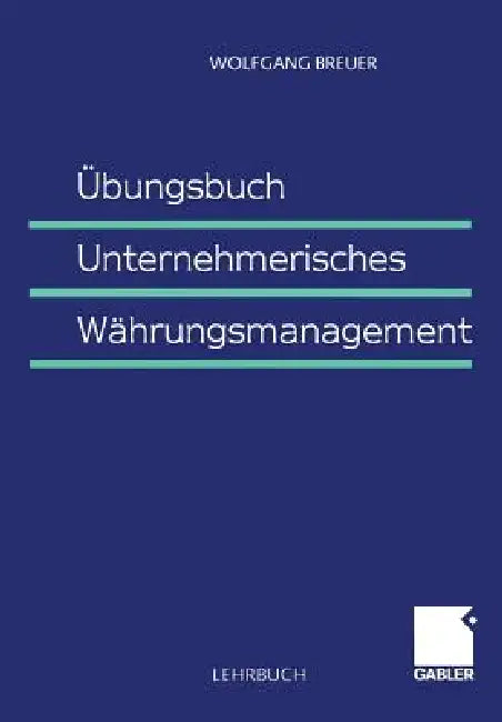 Übungsbuch Unternehmerisches Währungsmanagement (English, Wolfgang Breuer)