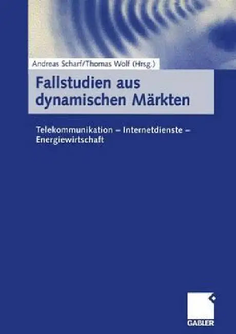 Fallstudien Aus Dynamischen Märkten (English, Andreas Scharf | Thomas Wolf)