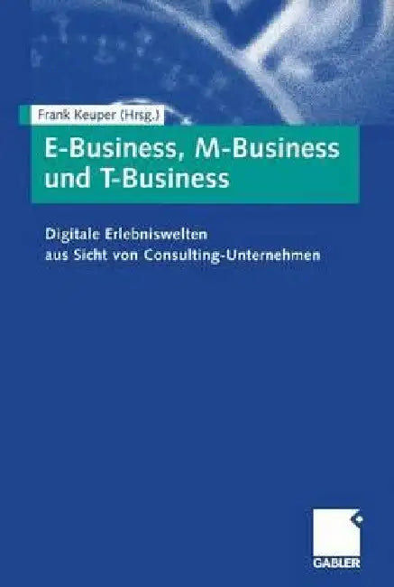 E-Business, M-Business Und T-Business (English, Frank Keuper)