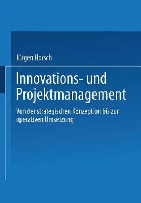Innovations- Und Projektmanagement (English, Jürgen Horsch)
