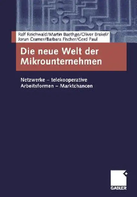 Die Neue Welt Der Mikrounternehmen (English, Ralf Reichwald | Martin Baethge | Oliver Brakel)