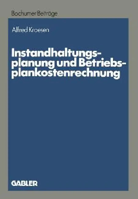 Instandhaltungsplanung Und Betriebsplankostenrechnung (English, Alfred Kroesen)