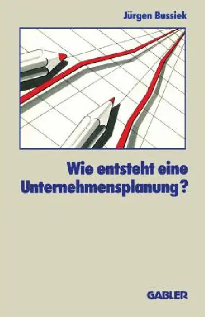 Wie Entsteht Eine Unternehmensplanung? (English, Jürgen Bussiek)