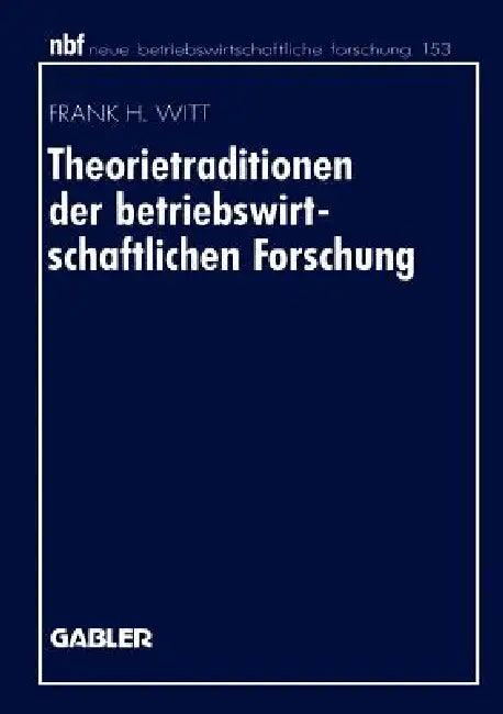Theorietraditionen Der Betriebswirtschaftlichen Forschung (English, Frank H. Witt)