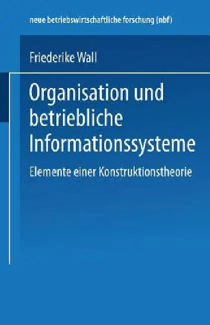 Organisation Und Betriebliche Informationssysteme (English, Friederike Wall)