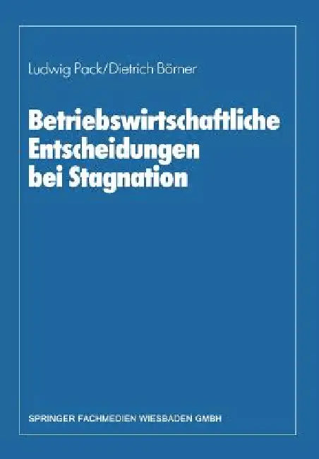 Betriebswirtschaftliche Entscheidungen Bei Stagnation (English, Dietrich Börner | Ludwig Pack)
