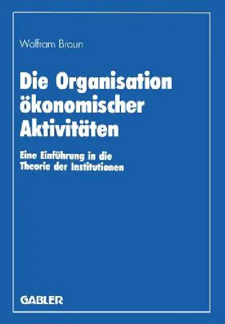 Die Organisation Ökonomischer Aktivitäten (English, Wolfram Braun)