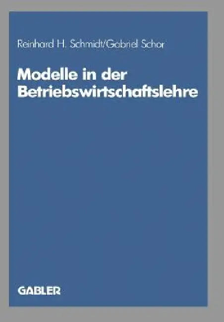 Modelle in Der Betriebswirtschaftslehre (English, Reinhard H. Schmidt | Gabriel Schor)