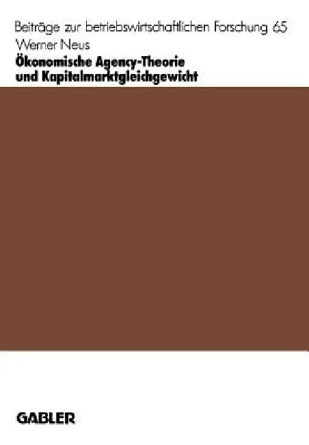Ökonomische Agency-Theorie Und Kapitalmarktgleichgewicht (English, Werner Neus)