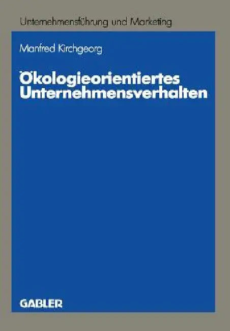 Ökologieorientiertes Unternehmensverhalten (English, Manfred Kirchgeorg)